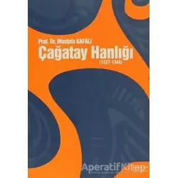 Çağatay Hanlığı - Mustafa Kafalı - Berikan Yayınevi