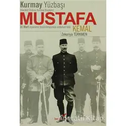 Kurmay Yüzbaşı Hareket Ordusu Kurmay Başkanı Mustafa Kemal - Zekeriya Türkmen - Berikan Yayınevi