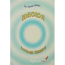 İdeoloji Kavramı Üzerine - Faruk Yılmaz - Berikan Yayınevi