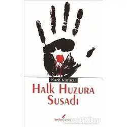 Halk Huzura Susadı - Nazif Kurucu - Berikan Yayınları