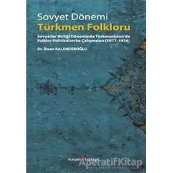 Sovyet Dönemi Türkmen Folkloru - İhsan Kalenderoğlu - Berikan Yayınevi