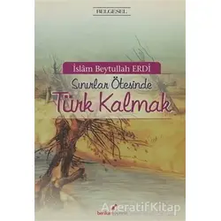 Sınırlar Ötesinde Türk Kalmak - İslam Beytullah Erdi - Berikan Yayınevi
