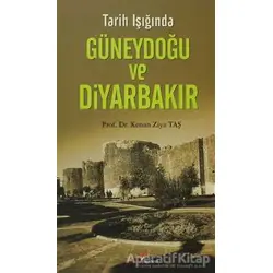 Tarih Işığında Güneydoğu ve Diyarbakır - Kenan Ziya Taş - Berikan Yayınları
