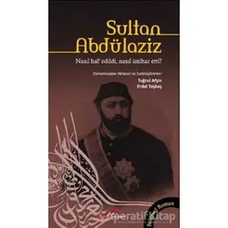 Sultan Abdülaziz Nasıl Hal’ Edildi, Nasıl İntihar Etti? - Tuğrul Afşin - Berikan Yayınevi