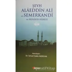 Şeyh Alaeddin Ali es-Semerkandi ve Menakıb-Namesi - İsmail Hakkı Mercan - Berikan Yayınevi