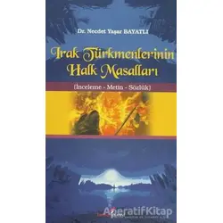 Irak Türkmenlerinin Halk Masalları - Necdet Yaşar Bayatlı - Berikan Yayınevi