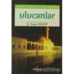 Türk Kültürlü Halklarda Ulucanlar - Yaşar Kalafat - Berikan Yayınları