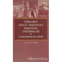 Türklerde Devlet Başkanlığı Başkanlık Tartışmaları ve Cumhurbaşkanlarımız