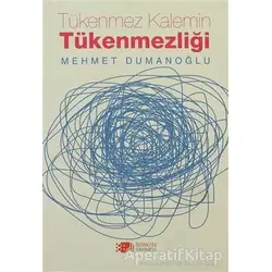 Tükenmez Kalemin Tükenmezliği - Mehmet Dumanoğlu - Berikan Yayınevi