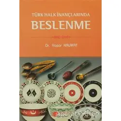 Türk Halk İnançlarında Beslenme - Yaşar Kalafat - Berikan Yayınları
