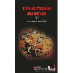 Türk Kültürünün Ana Hatları - Saadettin Yağmur Gömeç - Berikan Yayınevi