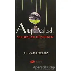 Ay Ağladı Yıldızlar Düşerken - Ali Karadeniz - Berikan Yayınevi