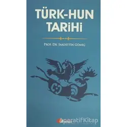 Türk-Hun Tarihi - Saadettin Yağmur Gömeç - Berikan Yayınevi