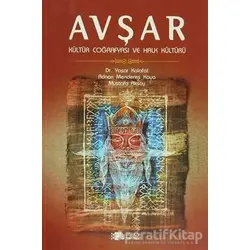 Avşar - Kültür Coğrafyası ve Halk Kültürü - Mustafa Aksoy - Berikan Yayınevi