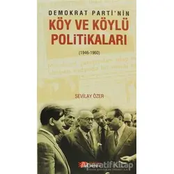 Demokrat Partinin Köy ve Köylü Politikaları - Sevilay Özer - Berikan Yayınevi