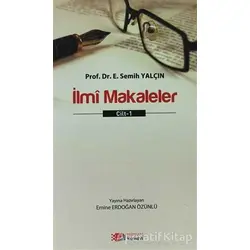 İlmi Makaleler Cilt: 1 - E. Semih Yalçın - Berikan Yayınevi
