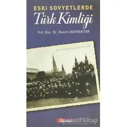 Eski Sovyetlerde Türk Kimliği - Rasim Bayraktar - Berikan Yayınevi