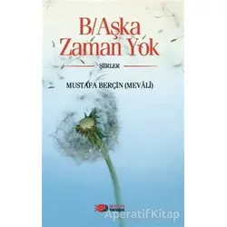B/Aşka Zaman Yok - Mustafa Berçin - Berikan Yayınevi