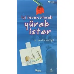 İyi İnsan Olmak Yürek İster - Sevim Asımgil - Nesil Yayınları