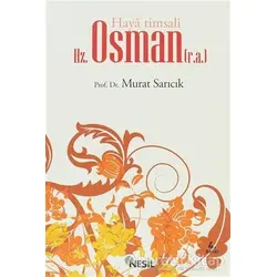 Haya Timsali Hz. Osman (r.a.) - Murat Sarıcık - Nesil Yayınları