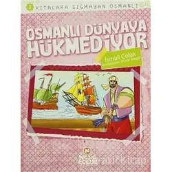 Kıtalara Sığmayan Osmanlı 3: Osmanlı Dünyaya Hükmediyor - İsmail Çolak - Nesil Çocuk Yayınları