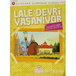 Kıtalar Sığmayan Osmanlı: 4 Lale Devri Yaşanıyor - İsmail Çolak - Nesil Çocuk Yayınları