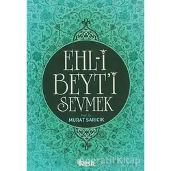 Ehl-i Beyt’i Sevmek - Murat Sarıcık - Nesil Yayınları
