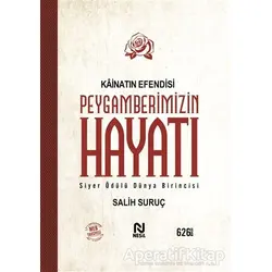 Kainatın Efendisi Peygamberimizin Hayatı - Salih Suruç - Nesil Yayınları