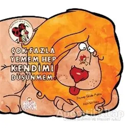 Çok Fazla Yemem Hep Kendimi Düşünmem! - Zeynep Sevde Paksu - Nesil Çocuk Yayınları