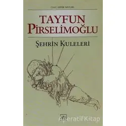 Şehrin Kuleleri - Tayfun Pirselimoğlu - İthaki Yayınları