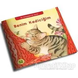 Benim Kediciğim - İlk Arkadaşlarım Serisi - Kolektif - Yumurcak Yayınları