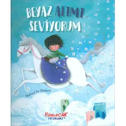 Beyaz Atımı Seviyorum - Nahed Al-Shawa - Yumurcak Yayınları
