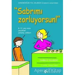 Sabrımı Zorluyorsun! - Isabelle Fillozat - Kuraldışı Yayınevi