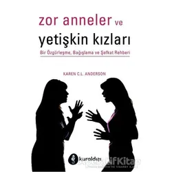 Zor Anneler ve Yetişkin Kızları - Karen C.L. Anderson - Kuraldışı Yayınevi