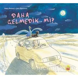 Daha Gelmedik Mi? - Petra Postert - Kuraldışı Yayınevi