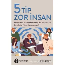 5 Tip Zor İnsan - Bill Eddy - Kuraldışı Yayınevi
