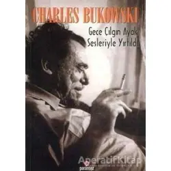 Gece Çılgın Ayak Sesleriyle Yırtıldı Cilt 1 - Charles Bukowski - Parantez Yayınları