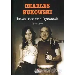 İlham Perisine Oynamak - Charles Bukowski - Parantez Yayınları