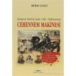 Cehennem Makinesi Ermeni Terörü’nün 100. Yıldönümü - Murat Çulcu - Kastaş Yayınları