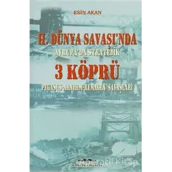2. Dünya Savaşı’nda Avrupa’da Stratejik 3 Köprü - Esin Akan - Kastaş Yayınları