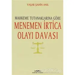 Mahkeme Tutanaklarına Göre Menemen İrtica Olayı Davası - Yaşar Şahin Anıl - Kastaş Yayınları