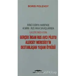 Aleksey Meresiev’in Destanlaşan Yaşam Öyküsü - Boris Polevoy - Kastaş Yayınları