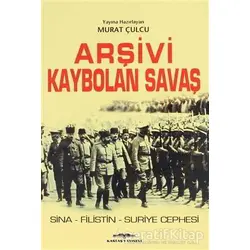 Arşivi Kaybolan Savaş - Murat Çulcu - Kastaş Yayınları