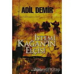 İstemi Kağan’ın Elçisi - Adil Demir - Kastaş Yayınları