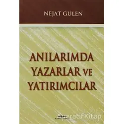 Anılarımda Yazarlar ve Yatırımcılar - Nejat Gülen - Kastaş Yayınları
