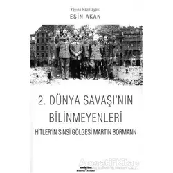 2. Dünya Savaşı’nın Bilinmeyenleri - Esin Akan - Kastaş Yayınları