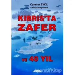 Kıbrısta Zafer ve 40 Yıl - Cumhur Evcil - Kastaş Yayınları
