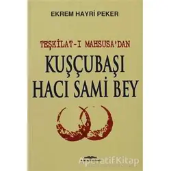 Teşkilat-ı Mahsusa’dan Kuşçubaşı Hacı Sami Bey - Ekrem Hayri Peker - Kastaş Yayınları