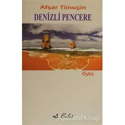Denizli Pencere - Afşar Timuçin - Bulut Yayınları