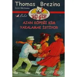 Ajan Köpeği Kim Yakalamak İstiyor - Thomas Brezina - Bulut Yayınları